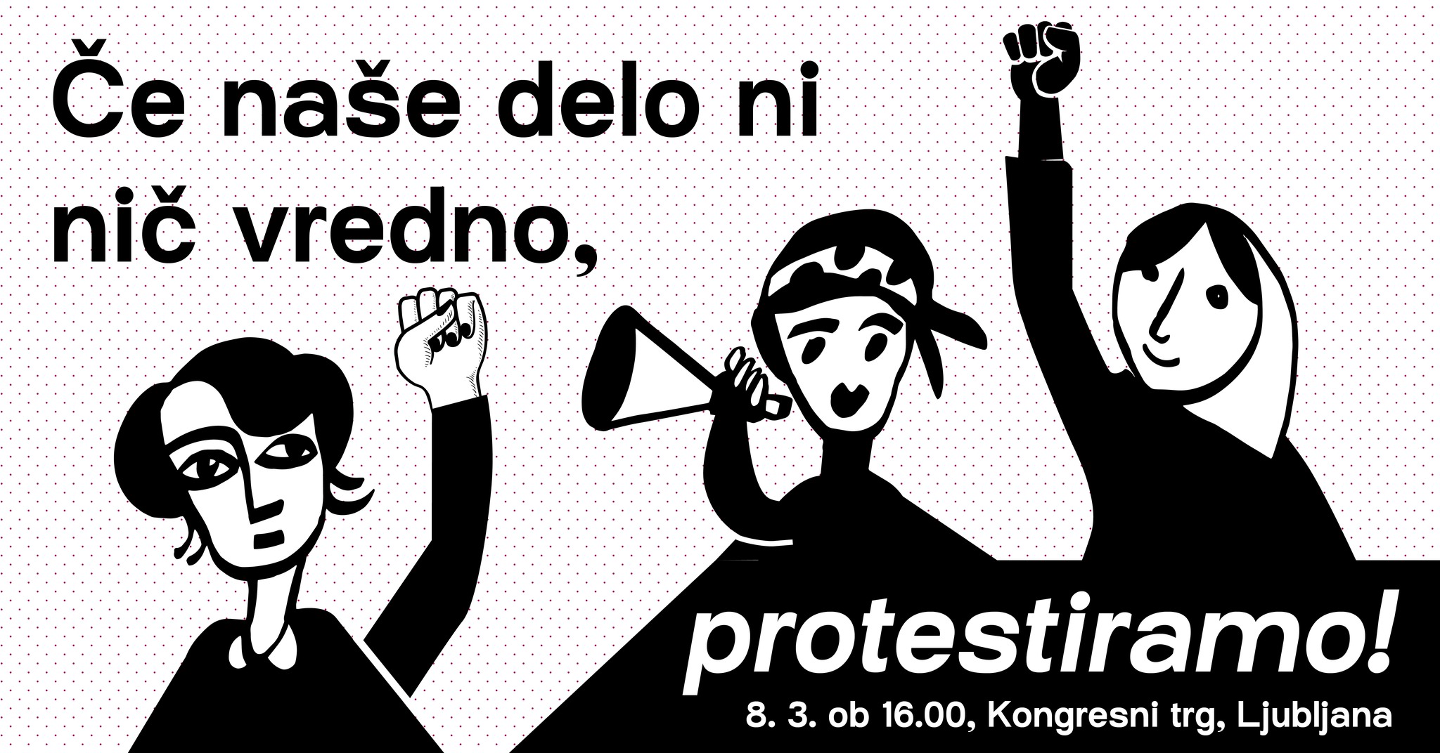 Protest 8. marec: Če naše delo ni nič vredno, protestiramo!