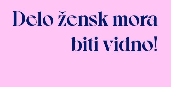Delo žensk mora biti vidno!