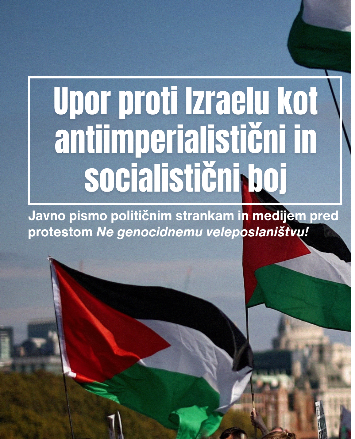 Upor proti Izraelu kot antiimperialistični in socialistični boj: Javno pismo političnim strankam in medijem pred protestom Ne genocidnemu veleposlaništvu!